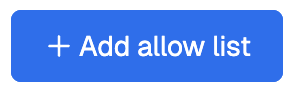 Use the Add allow list button to create an allow list.
