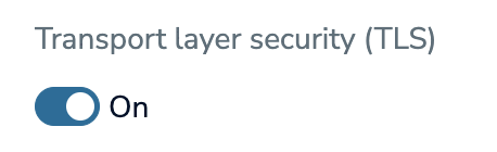 Use the Transport Layer Security toggle to enable TLS.