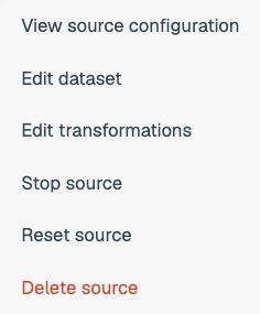 Source actions for configuration, dataset, transformations, stop, reset, and deletion.