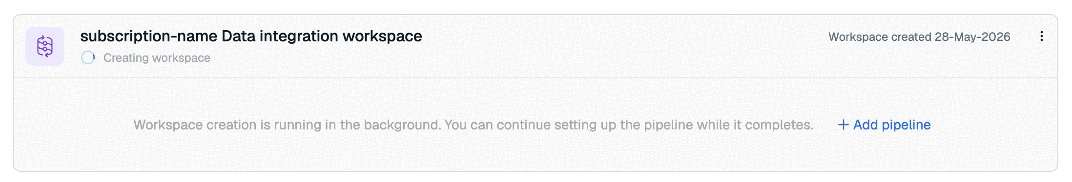 The Add pipeline control is available while the workspace is being created.