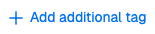 The Add additional tag button.